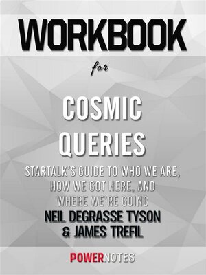 cover image of Workbook on Cosmic Queries--StarTalk's Guide to Who We Are, How We Got Here, and Where We're Going by Neil deGrasse Tyson and James Trefil (Fun Facts & Trivia Tidbits)
